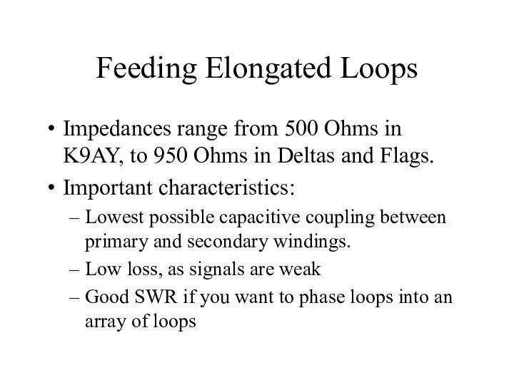 Feeding Elongated Loops Impedances range from 500 Ohms in K9AY, to