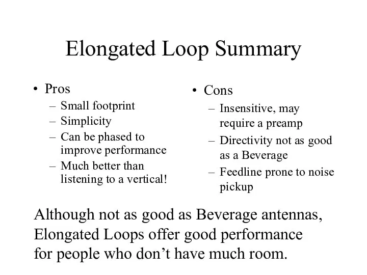 Elongated Loop Summary Pros Small footprint Simplicity Can be phased to