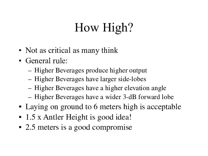 How High? Not as critical as many think General rule: Higher