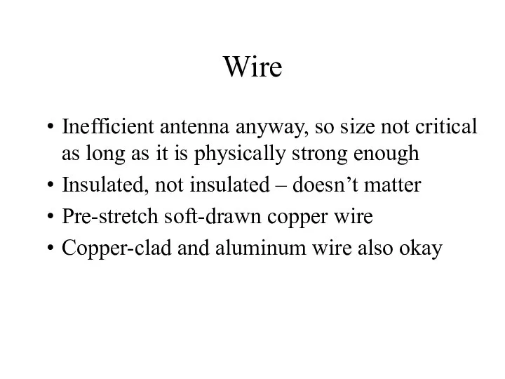 Wire Inefficient antenna anyway, so size not critical as long as