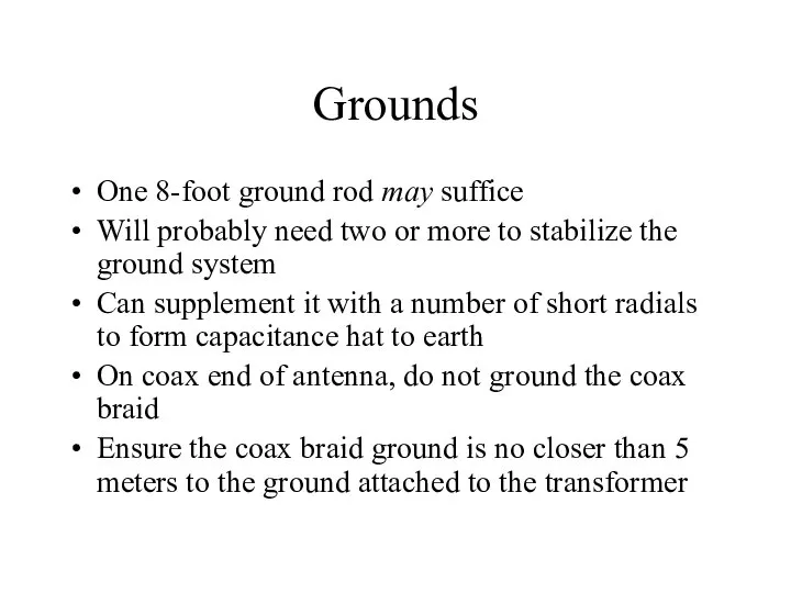 Grounds One 8-foot ground rod may suffice Will probably need two