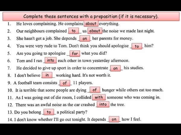 Complete these sentences with a preposition (if it is necessary). about