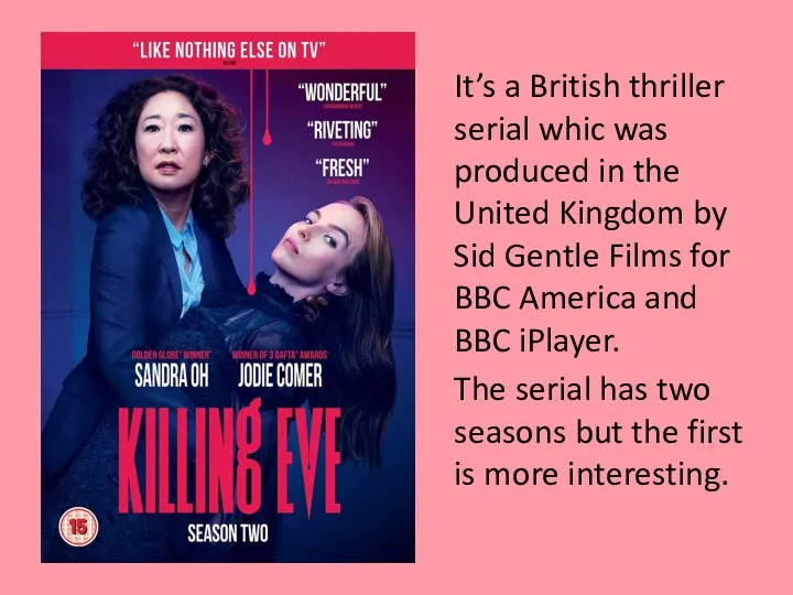 It’s a British thriller serial whic was produced in the United