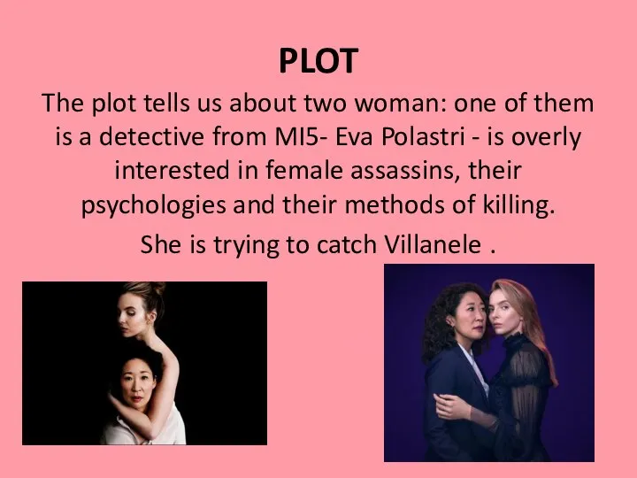PLOT The plot tells us about two woman: one of them