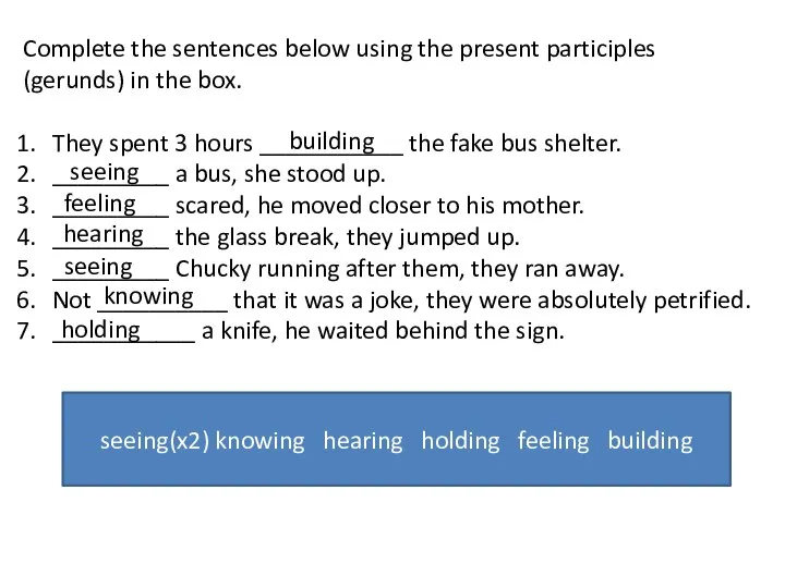 Complete the sentences below using the present participles (gerunds) in the
