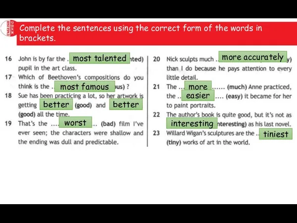 Complete the sentences using the correct form of the words in