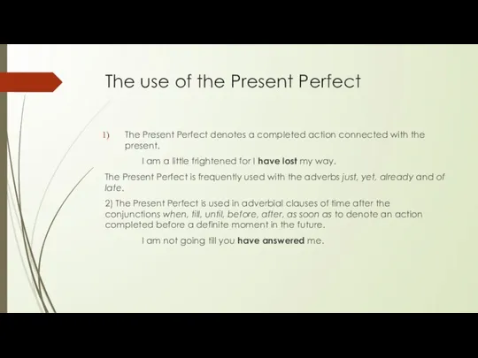 The use of the Present Perfect The Present Perfect denotes a