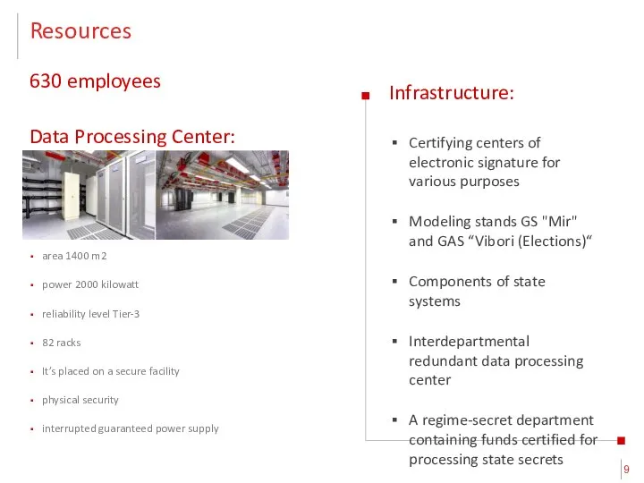 630 employees Data Processing Center: area 1400 m2 power 2000 kilowatt