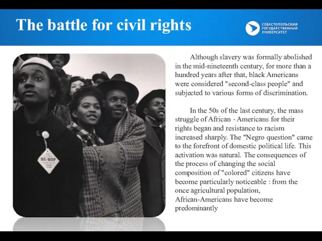 The battle for civil rights Although slavery was formally abolished in