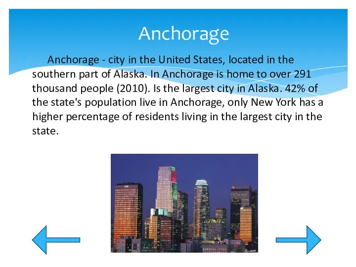 Anchorage - city in the United States, located in the southern