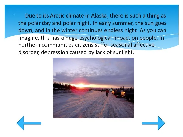 Due to its Arctic climate in Alaska, there is such a