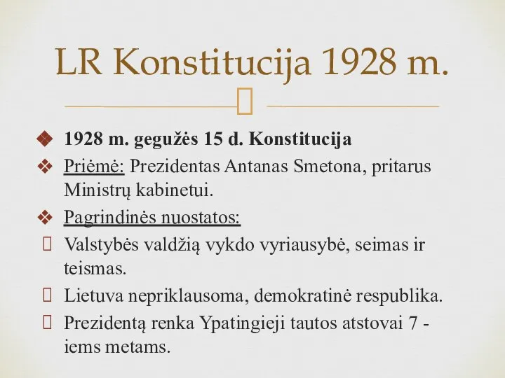 1928 m. gegužės 15 d. Konstitucija Priėmė: Prezidentas Antanas Smetona, pritarus