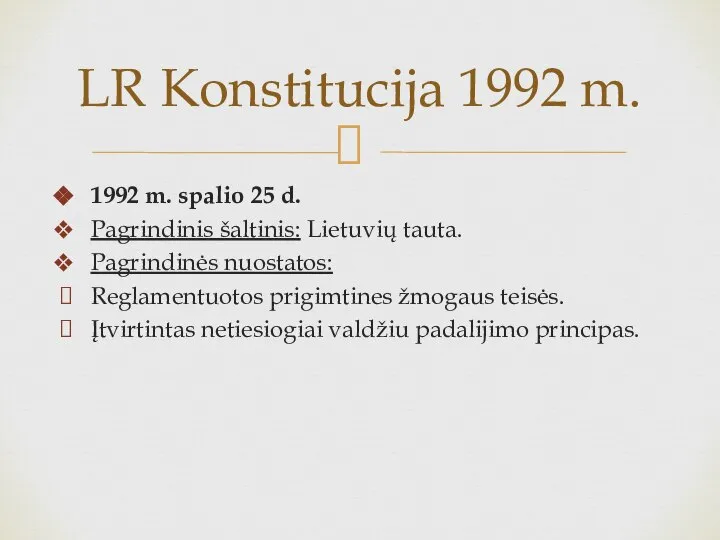 1992 m. spalio 25 d. Pagrindinis šaltinis: Lietuvių tauta. Pagrindinės nuostatos: