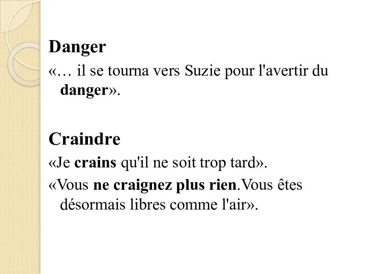 Danger «… il se tourna vers Suzie pour l'avertir du danger».