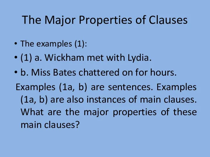 The Major Properties of Clauses The examples (1): (1) a. Wickham