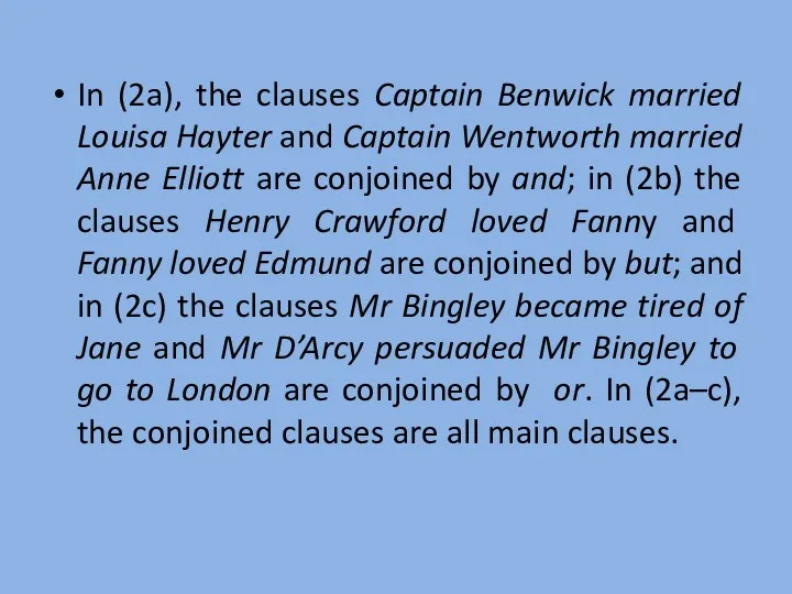 In (2a), the clauses Captain Benwick married Louisa Hayter and Captain