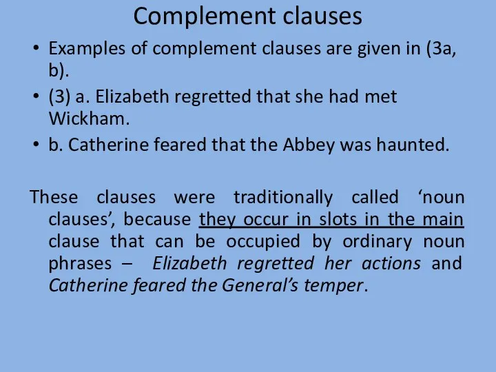 Complement clauses Examples of complement clauses are given in (3a, b).