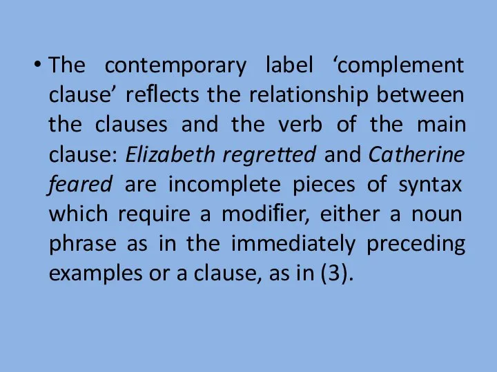 The contemporary label ‘complement clause’ reﬂects the relationship between the clauses