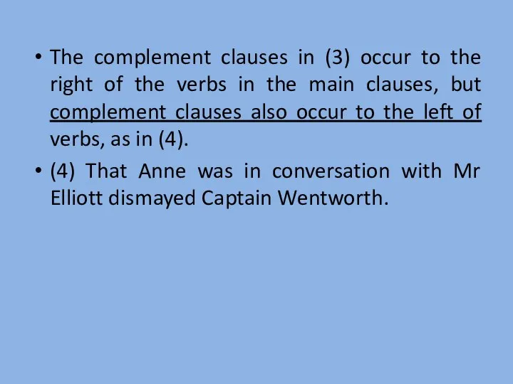 The complement clauses in (3) occur to the right of the