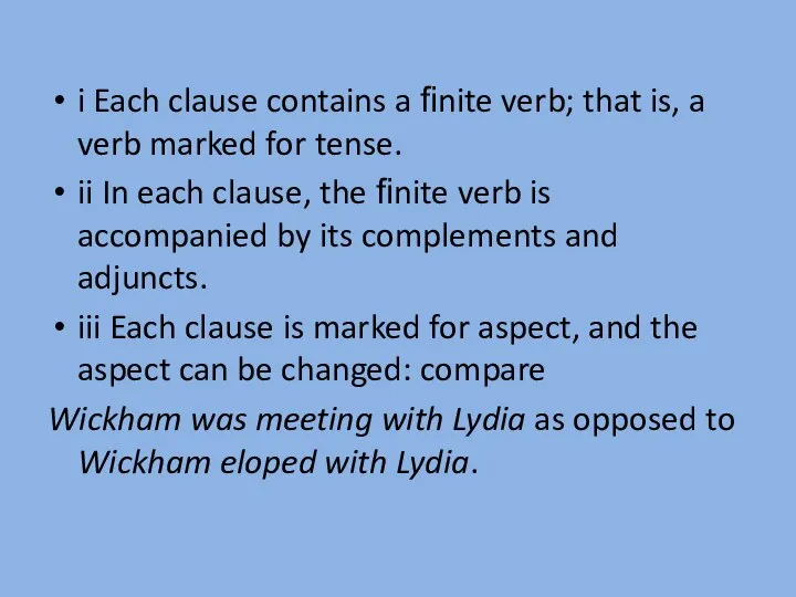 i Each clause contains a ﬁnite verb; that is, a verb