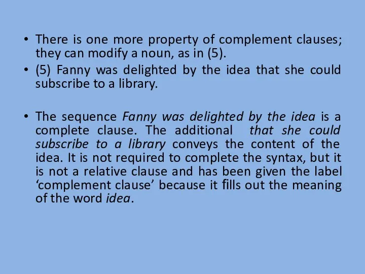 There is one more property of complement clauses; they can modify