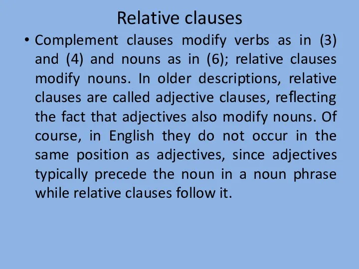 Relative clauses Complement clauses modify verbs as in (3) and (4)