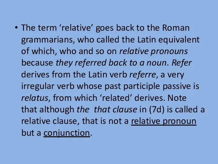 The term ‘relative’ goes back to the Roman grammarians, who called