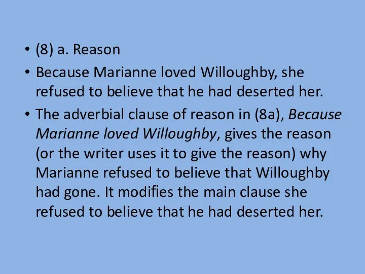 (8) a. Reason Because Marianne loved Willoughby, she refused to believe