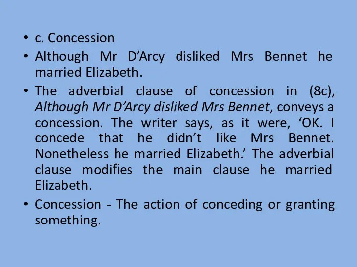 c. Concession Although Mr D’Arcy disliked Mrs Bennet he married Elizabeth.