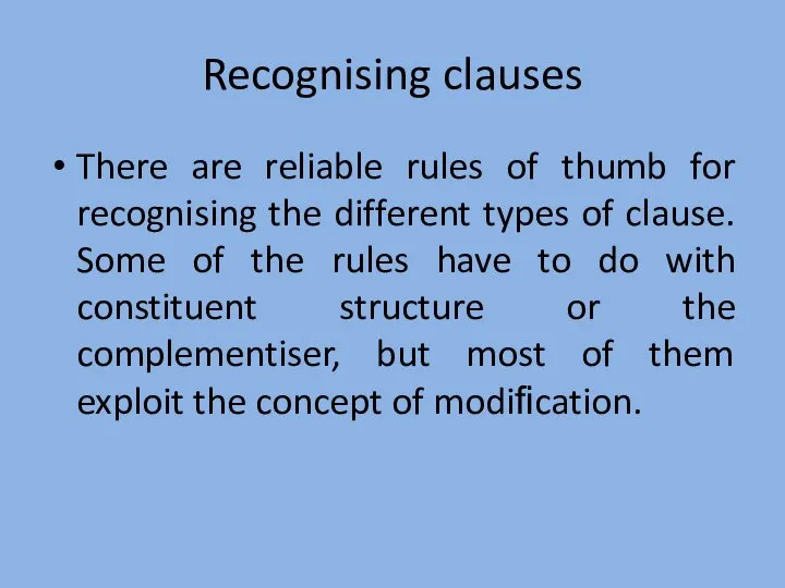 Recognising clauses There are reliable rules of thumb for recognising the