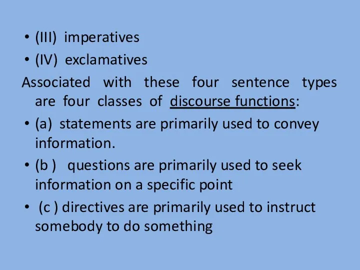 (III) imperatives (IV) exclamatives Associated with these four sentence types are