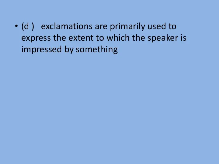 (d ) exclamations are primarily used to express the extent to