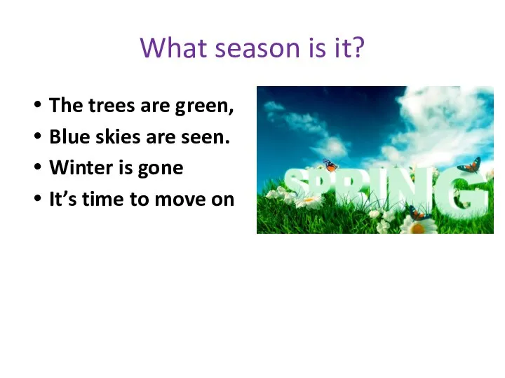 What season is it? The trees are green, Blue skies are