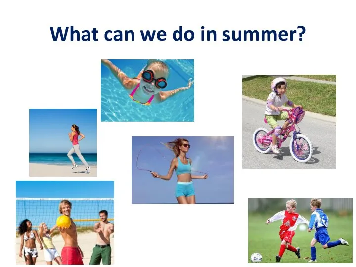 What can we do in summer?