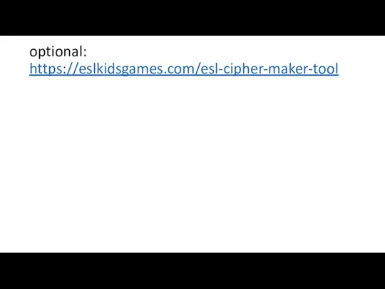 optional: https://eslkidsgames.com/esl-cipher-maker-tool