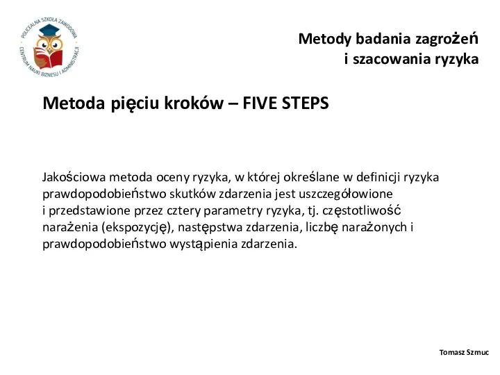 Tomasz Szmuc Metoda pięciu kroków – FIVE STEPS Metody badania zagrożeń