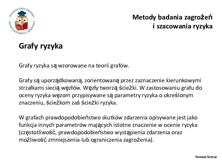 Tomasz Szmuc Grafy ryzyka Metody badania zagrożeń i szacowania ryzyka Grafy