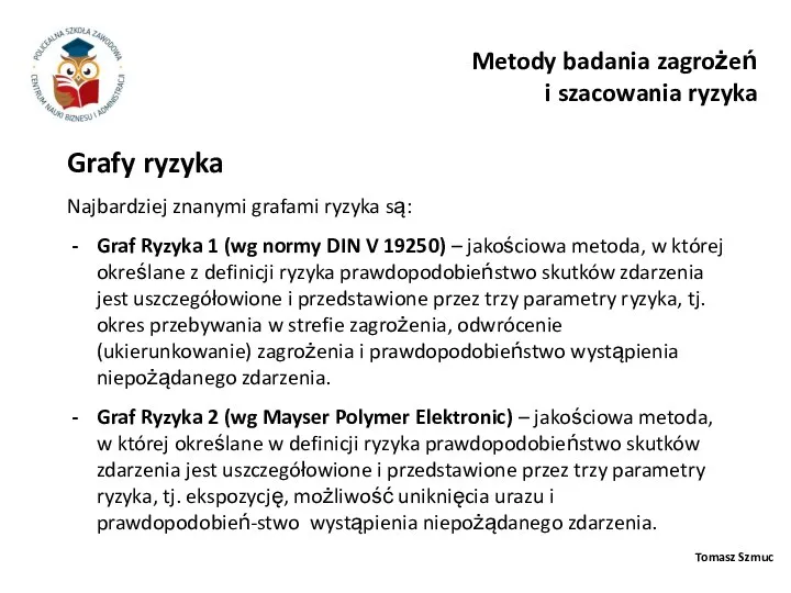 Tomasz Szmuc Grafy ryzyka Metody badania zagrożeń i szacowania ryzyka Najbardziej