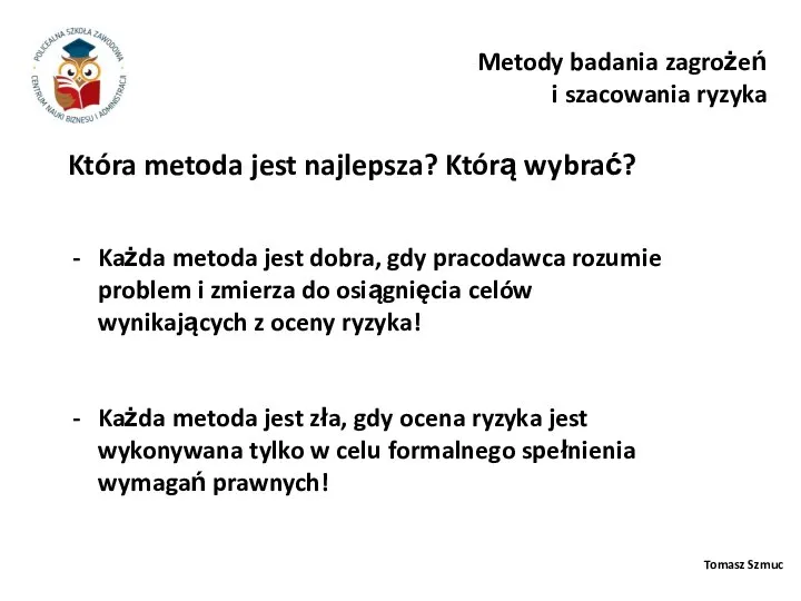 Tomasz Szmuc Która metoda jest najlepsza? Którą wybrać? Metody badania zagrożeń