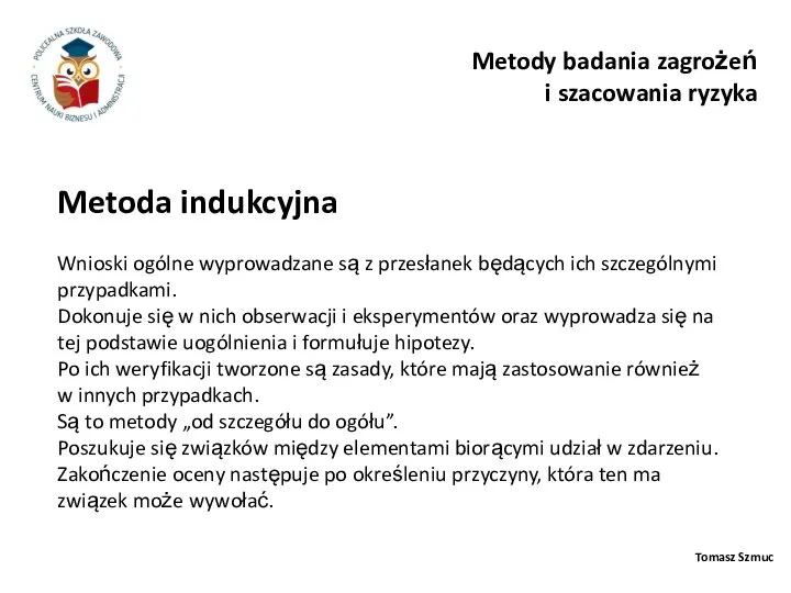 Tomasz Szmuc Metoda indukcyjna Metody badania zagrożeń i szacowania ryzyka Wnioski