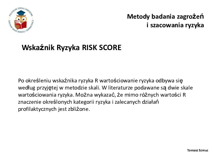 Tomasz Szmuc Metody badania zagrożeń i szacowania ryzyka Po określeniu wskaźnika