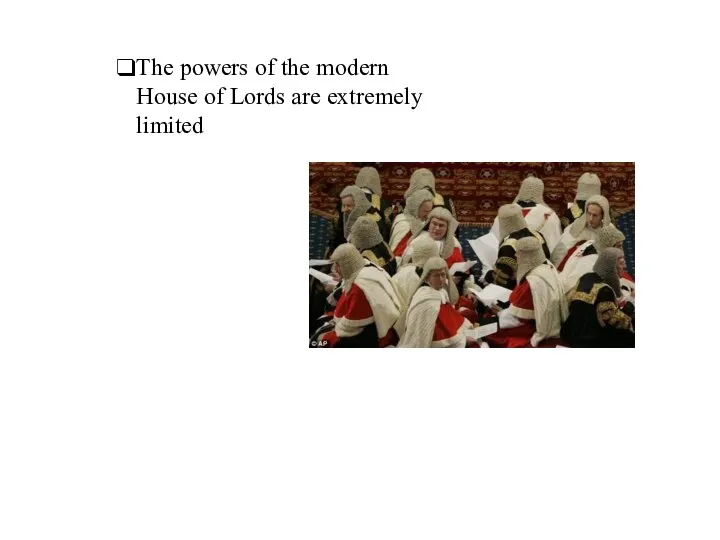 The powers of the modern House of Lords are extremely limited