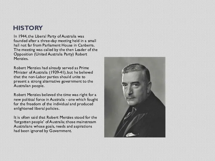 HISTORY In 1944, the Liberal Party of Australia was founded after