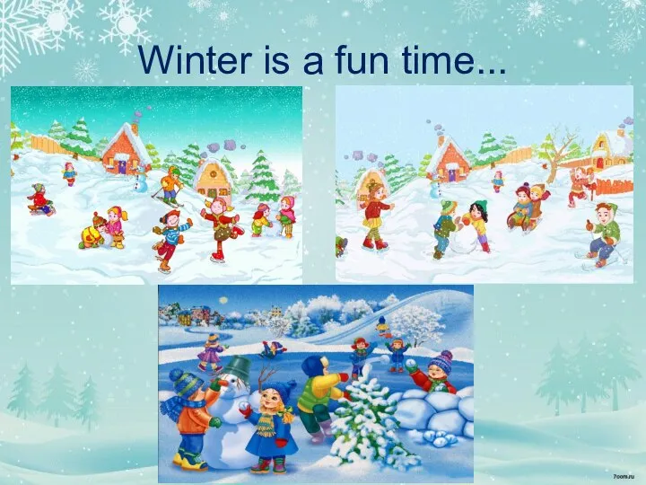 Winter is a fun time...