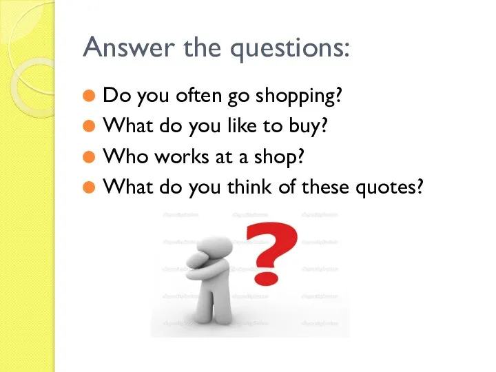 Answer the questions: Do you often go shopping? What do you