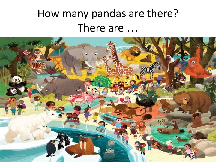 How many pandas are there? There are …