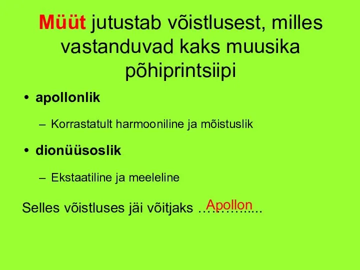 Müüt jutustab võistlusest, milles vastanduvad kaks muusika põhiprintsiipi apollonlik Korrastatult harmooniline