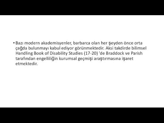 Bazı modern akademisyenler, barbarca olan her şeyden önce orta çağda bulunmayı