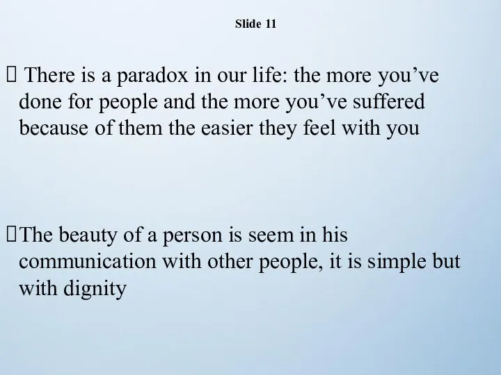 Slide 11 There is a paradox in our life: the more