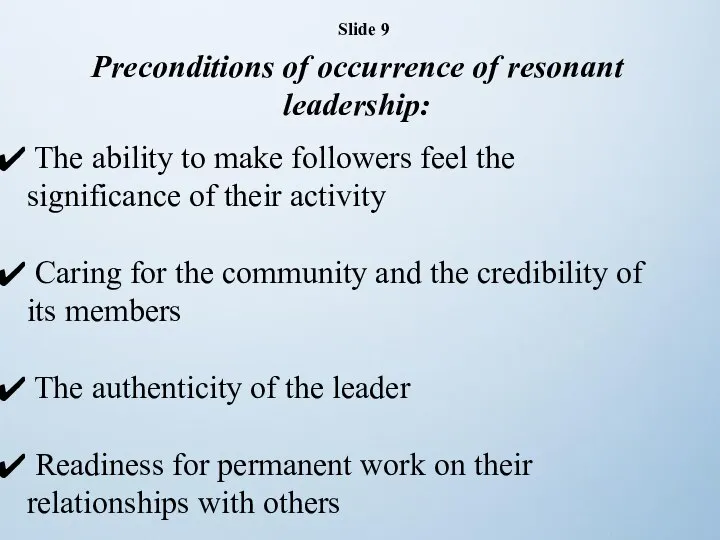 Slide 9 Preconditions of occurrence of resonant leadership: The ability to